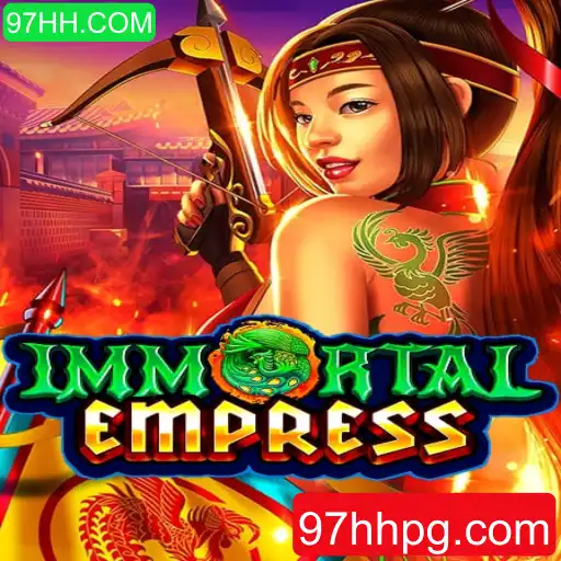 Descubra ImmortalEmpress: O Novo Fenômeno dos Jogos Online Associado ao 97HH.COM